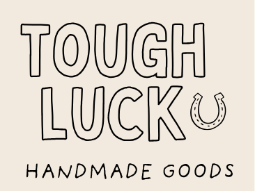 Tough Luck Handmade Goods